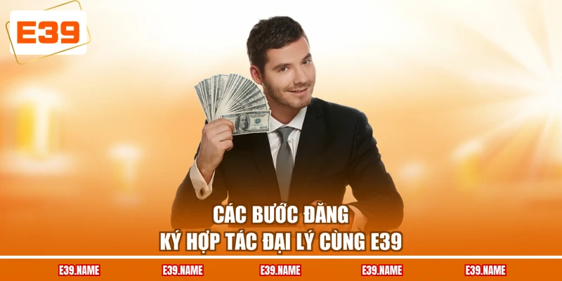 Các bước đăng ký hợp tác đại lý cùng E39