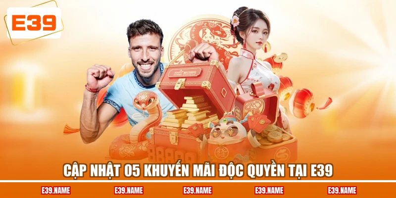 Cập nhật 05 khuyến mãi độc quyền tại E39