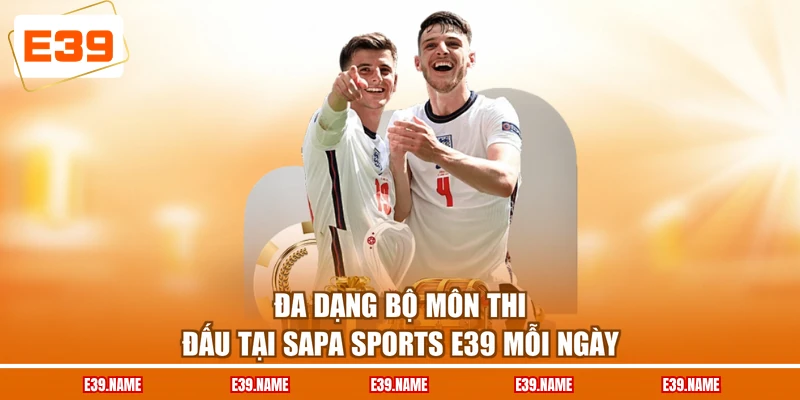 Đa dạng bộ môn thi đấu tại SAPA Sports E39 mỗi ngày