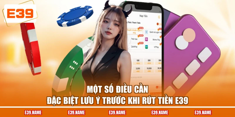 Một số điều cần đặc biệt lưu ý trước khi rút tiền E39