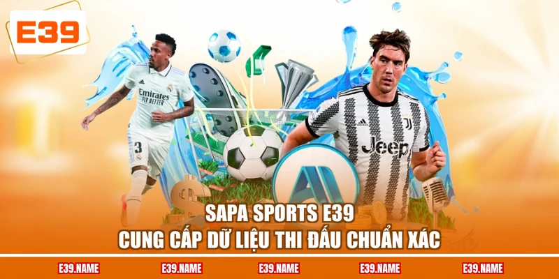 SAPA Sports E39 cung cấp dữ liệu thi đấu chuẩn xác