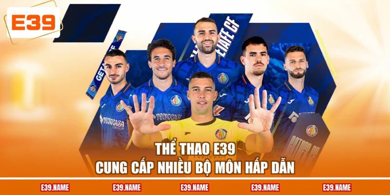 Thể thao E39 cung cấp nhiều bộ môn hấp dẫn