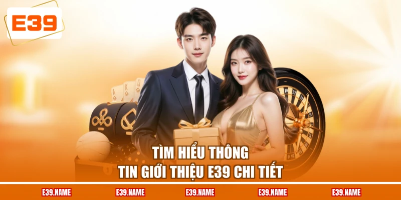Tìm hiểu thông tin giới thiệu E39 chi tiết